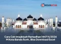 Cara Cek Imsakiyah Ramadhan 1447 H/2026 M Kota Banda Aceh, Bisa Download Excel
