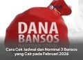 Cara Cek Jadwal dan Nominal 3 Bansos yang Cair pada Februari 2026