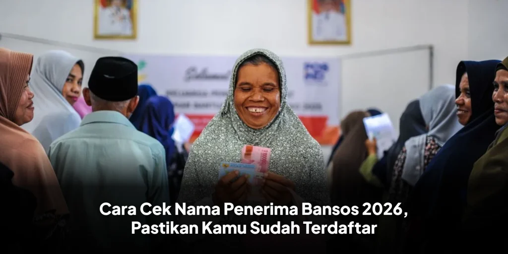 Cara Cek Nama Penerima Bansos 2026, Pastikan Kamu Sudah Terdaftar