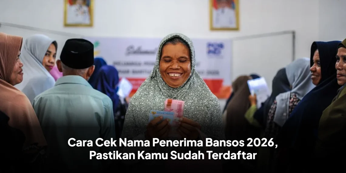 Cara Cek Nama Penerima Bansos 2026, Pastikan Kamu Sudah Terdaftar