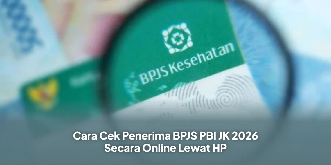Cara Cek Penerima BPJS PBI JK 2026 Secara Online Lewat HP