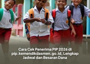 Cara Cek Penerima PIP 2026 di pip.kemendikdasmen.go.id, Lengkap Jadwal dan Besaran Dana