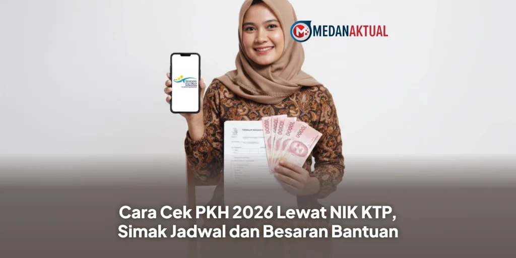 Cara Cek PKH 2026 Lewat NIK KTP, Simak Jadwal dan Besaran Bantuan