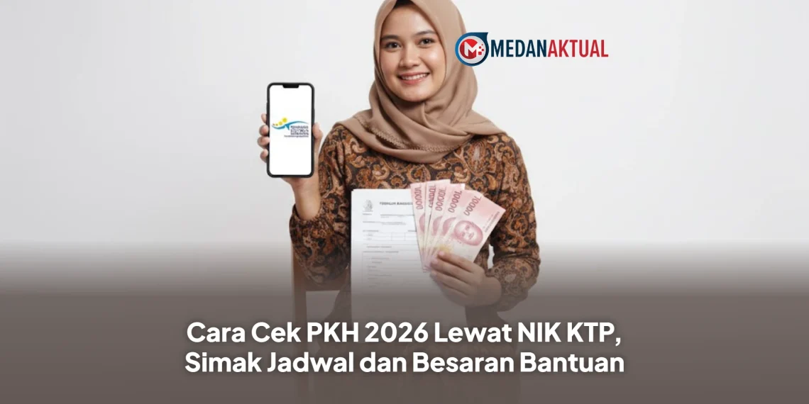 Cara Cek PKH 2026 Lewat NIK KTP, Simak Jadwal dan Besaran Bantuan