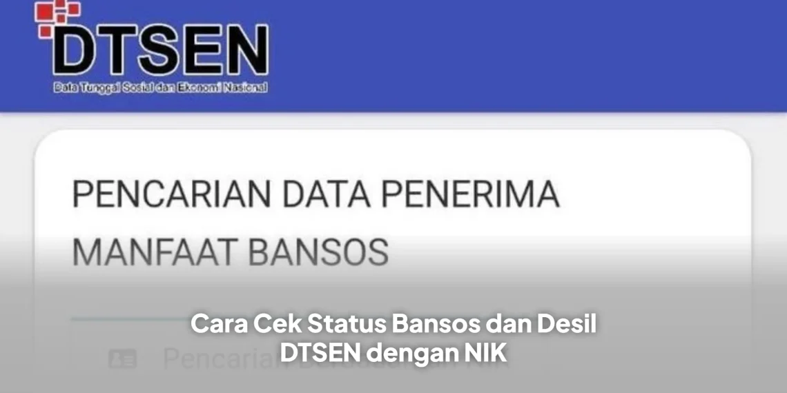 Cara Cek Status Bansos dan Desil DTSEN dengan NIK