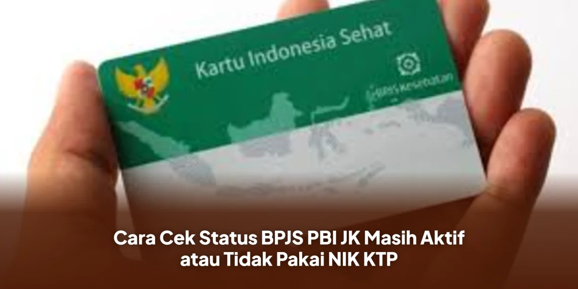 Cara Cek Status BPJS PBI JK Masih Aktif atau Tidak Pakai NIK KTP