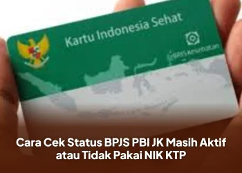 Cara Cek Status BPJS PBI JK Masih Aktif atau Tidak Pakai NIK KTP