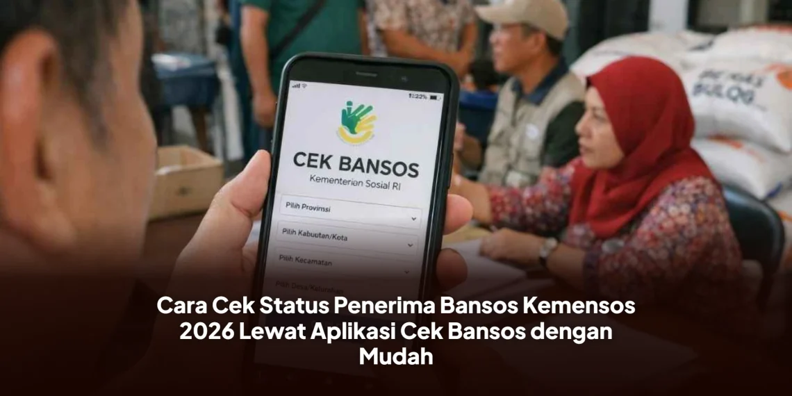 Cara Cek Status Penerima Bansos Kemensos 2026 Lewat Aplikasi Cek Bansos dengan Mudah