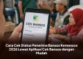 Cara Cek Status Penerima Bansos Kemensos 2026 Lewat Aplikasi Cek Bansos dengan Mudah