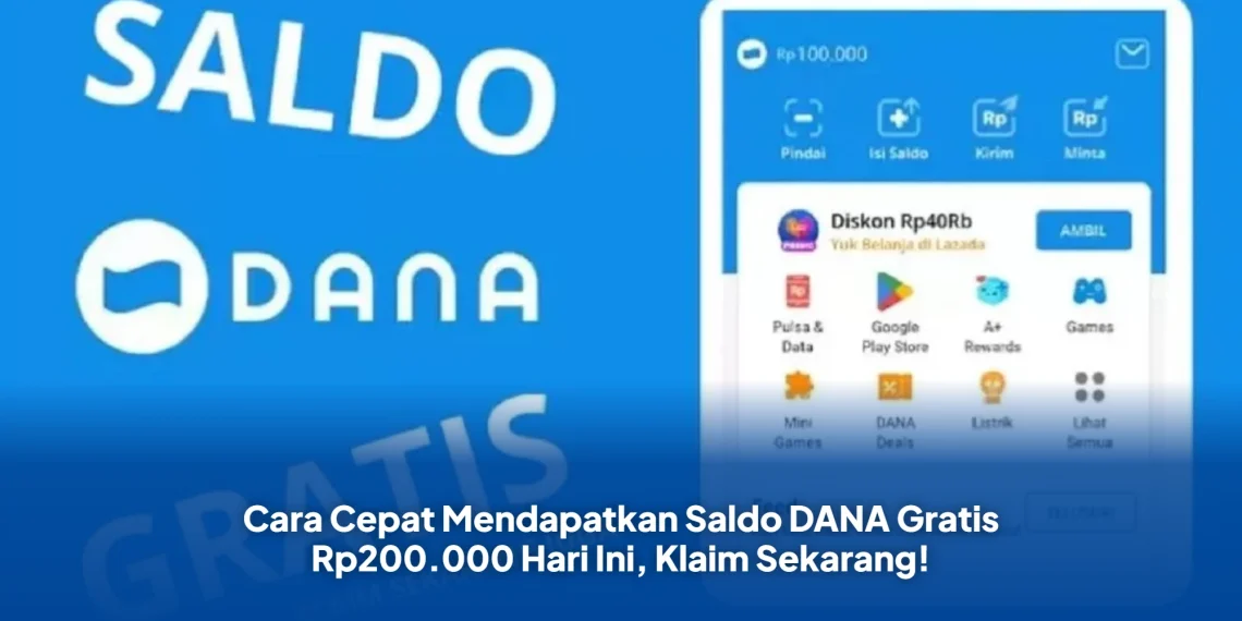 Cara Cepat Mendapatkan Saldo DANA Gratis Rp200.000 Hari Ini, Klaim Sekarang!