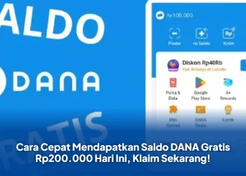 Cara Cepat Mendapatkan Saldo DANA Gratis Rp200.000 Hari Ini, Klaim Sekarang!