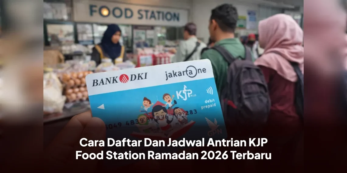 Cara Daftar Dan Jadwal Antrian KJP Food Station Ramadan 2026 Terbaru