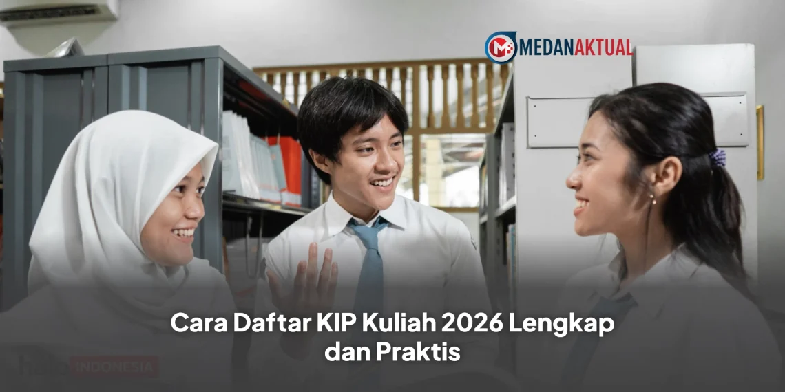 Cara Daftar KIP Kuliah 2026 Lengkap dan Praktis
