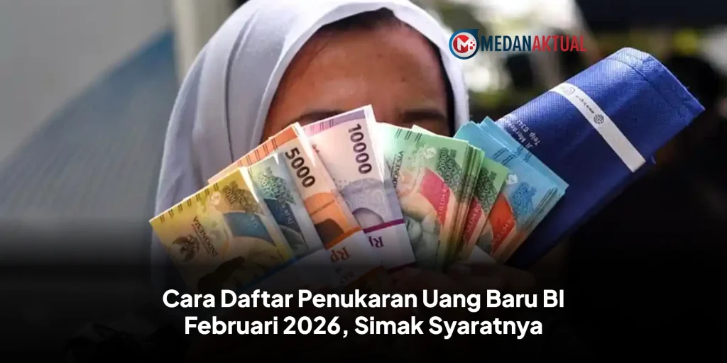 Cara Daftar Penukaran Uang Baru BI Februari 2026, Simak Syaratnya