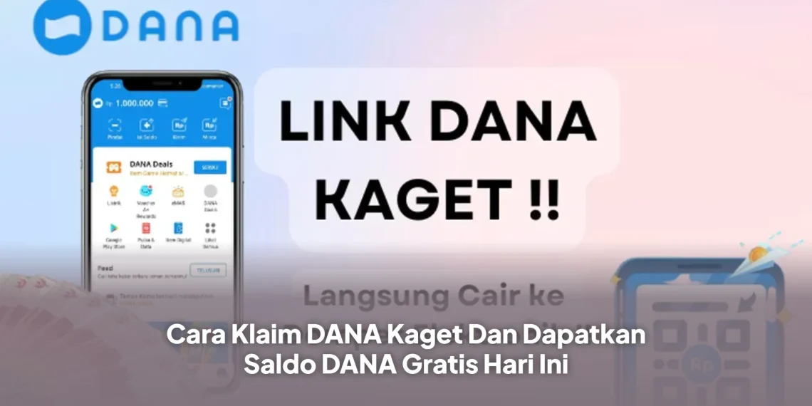 Cara Klaim DANA Kaget Dan Dapatkan Saldo DANA Gratis Hari Ini