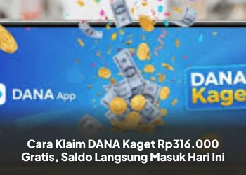 Cara Klaim DANA Kaget Rp316.000 Gratis, Saldo Langsung Masuk Hari Ini