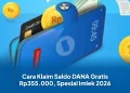 Cara Klaim Saldo DANA Gratis Rp355.000, Spesial Imlek 2026