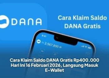 Cara Klaim Saldo DANA Gratis Rp400.000 Hari Ini 16 Februari 2026, Langsung Masuk E-Wallet