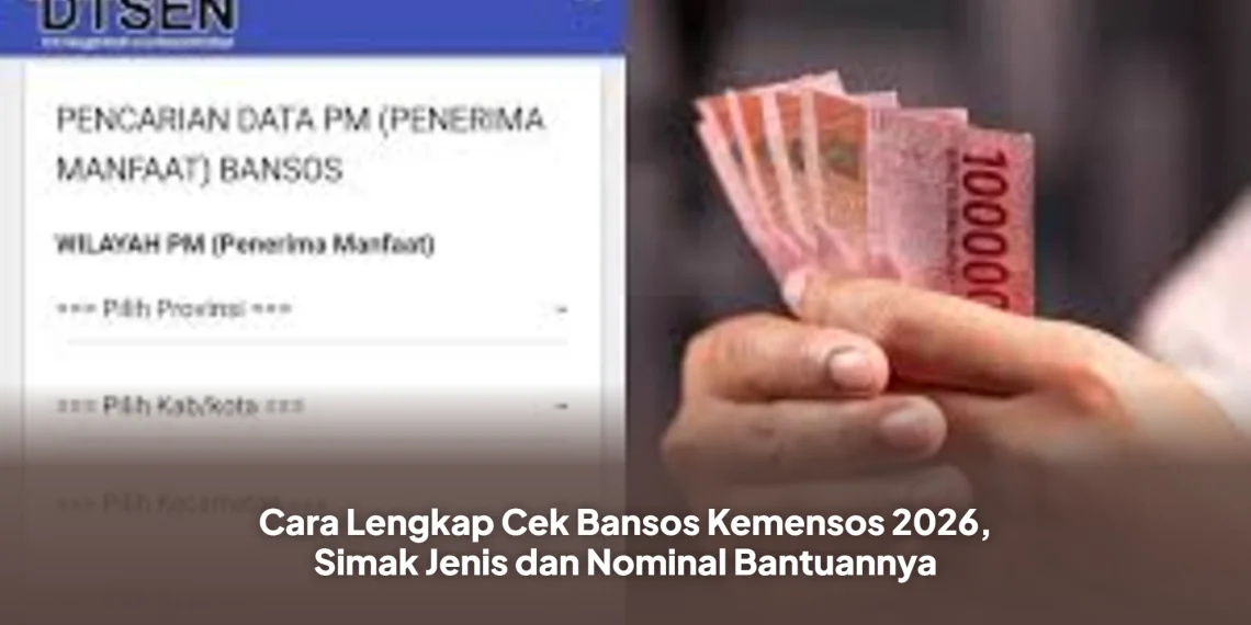Cara Lengkap Cek Bansos Kemensos 2026, Simak Jenis dan Nominal Bantuannya