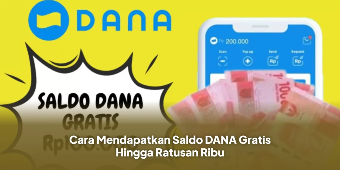 Cara Mendapatkan Saldo DANA Gratis Hingga Ratusan Ribu
