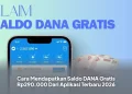 Cara Mendapatkan Saldo DANA Gratis Rp290.000 Dari Aplikasi Terbaru 2026