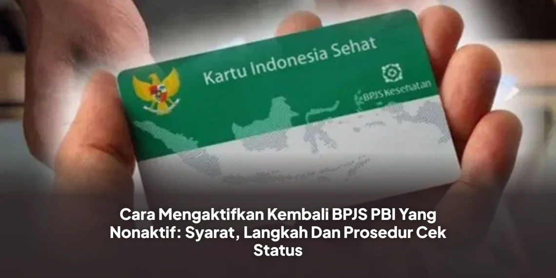 Cara Mengaktifkan Kembali BPJS PBI Yang Nonaktif: Syarat, Langkah Dan Prosedur Cek Status