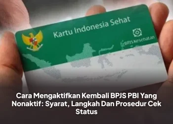 Cara Mengaktifkan Kembali BPJS PBI Yang Nonaktif: Syarat, Langkah Dan Prosedur Cek Status