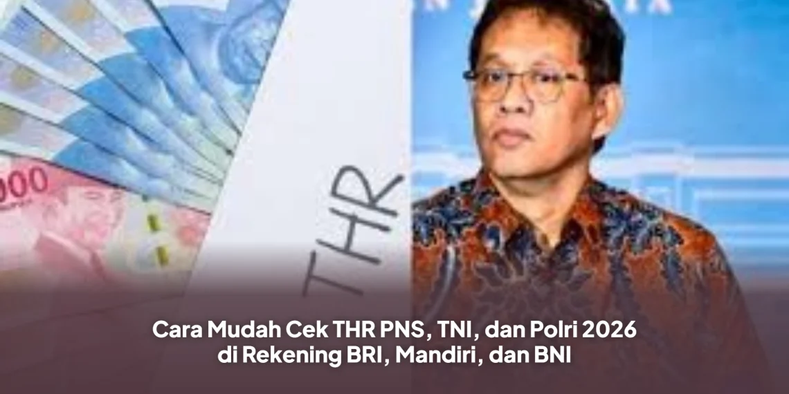Cara Mudah Cek THR PNS, TNI, dan Polri 2026 di Rekening BRI, Mandiri, dan BNI