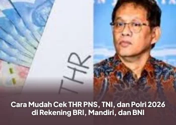 Cara Mudah Cek THR PNS, TNI, dan Polri 2026 di Rekening BRI, Mandiri, dan BNI
