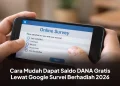 Cara Mudah Dapat Saldo DANA Gratis Lewat Google Survei Berhadiah 2026