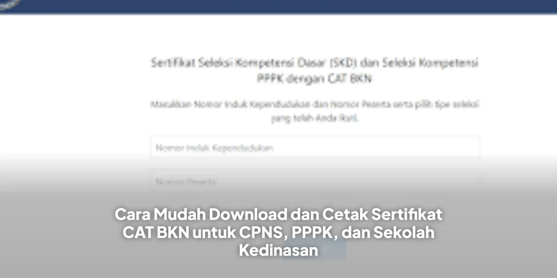 Cara Mudah Download dan Cetak Sertifikat CAT BKN untuk CPNS, PPPK, dan Sekolah Kedinasan
