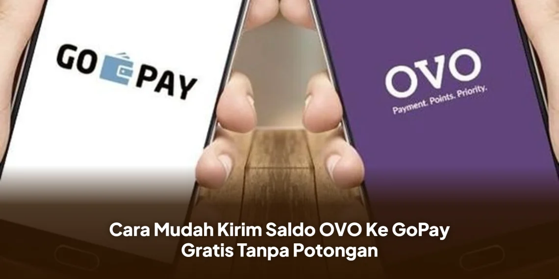 Cara Mudah Kirim Saldo OVO Ke GoPay Gratis Tanpa Potongan