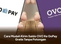 Cara Mudah Kirim Saldo OVO Ke GoPay Gratis Tanpa Potongan