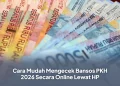 Cara Mudah Mengecek Bansos PKH 2026 Secara Online Lewat HP