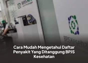 Cara Mudah Mengetahui Daftar Penyakit Yang Ditanggung BPJS Kesehatan