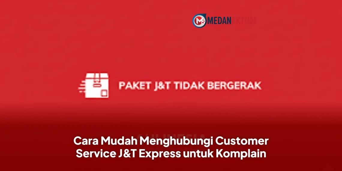 Cara Mudah Menghubungi Customer Service J&T Express untuk Komplain