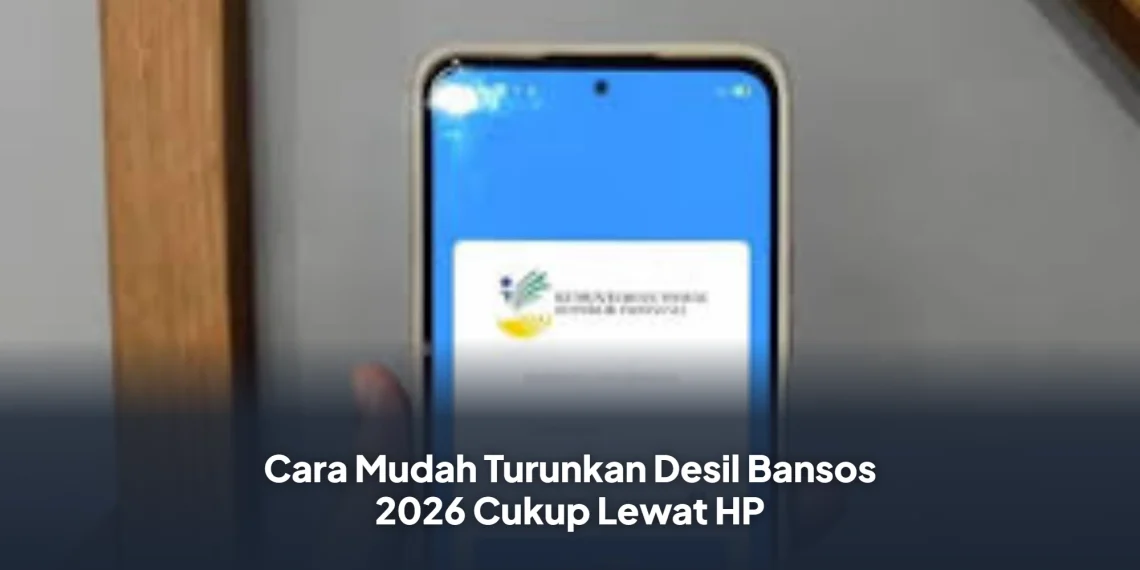 Cara Mudah Turunkan Desil Bansos 2026 Cukup Lewat HP