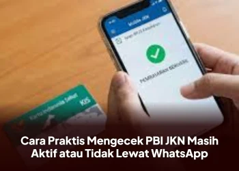 Cara Praktis Mengecek PBI JKN Masih Aktif atau Tidak Lewat WhatsApp