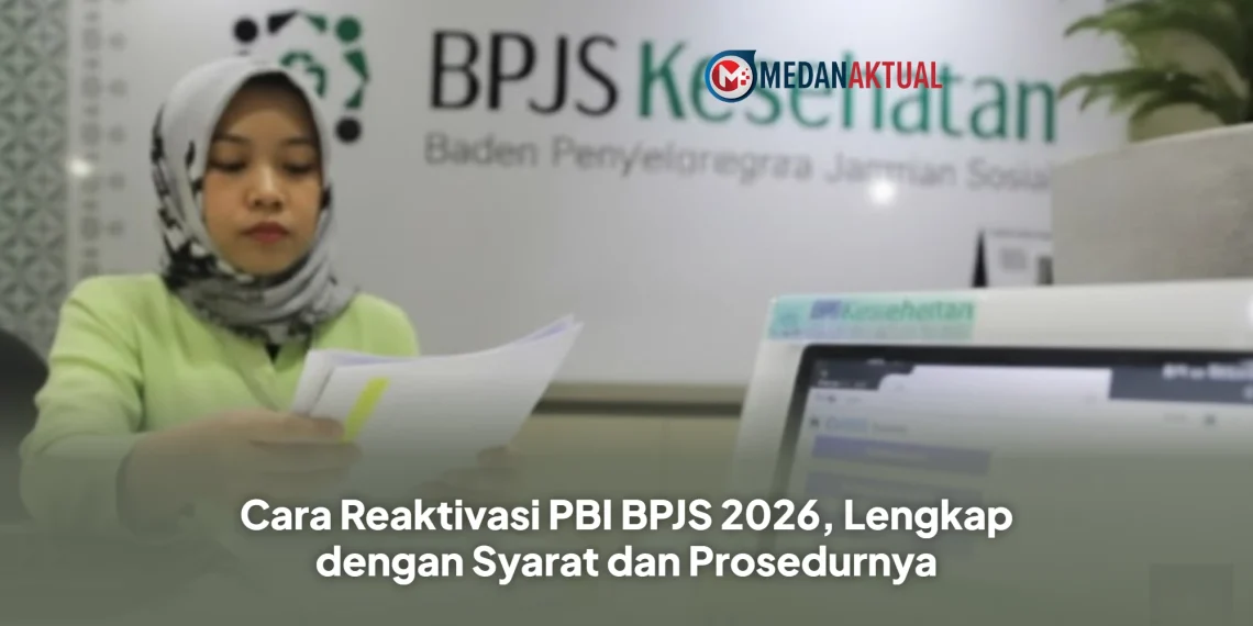 Cara Reaktivasi PBI BPJS 2026, Lengkap dengan Syarat dan Prosedurnya