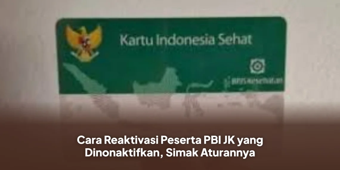 Cara Reaktivasi Peserta PBI JK yang Dinonaktifkan, Simak Aturannya
