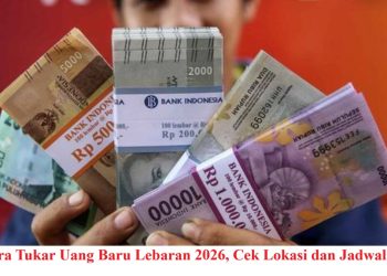 Cara Tukar Uang Baru Lebaran 2026, Cek Lokasi dan Jadwalnya!
