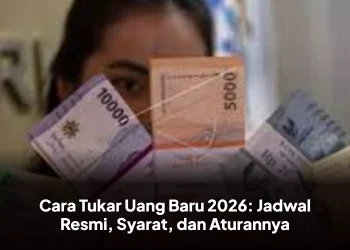 Cara Tukar Uang Baru 2026: Jadwal Resmi, Syarat, dan Aturannya