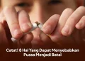 Catat! 8 Hal Yang Dapat Menyebabkan Puasa Menjadi Batal