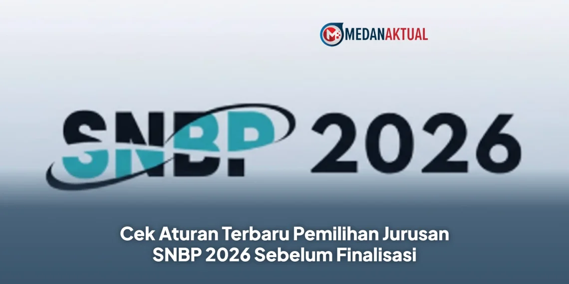 Cek Aturan Terbaru Pemilihan Jurusan SNBP 2026 Sebelum Finalisasi