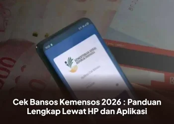 Cek Bansos Kemensos 2026 : Panduan Lengkap Lewat HP dan Aplikasi