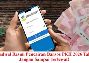 Cek Jadwal Resmi Pencairan Bansos PKH 2026 Tahap 1, Jangan Sampai Terlewat!