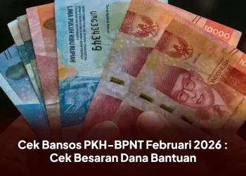 Cek Bansos PKH-BPNT Februari 2026 : Cek Besaran Dana Bantuan