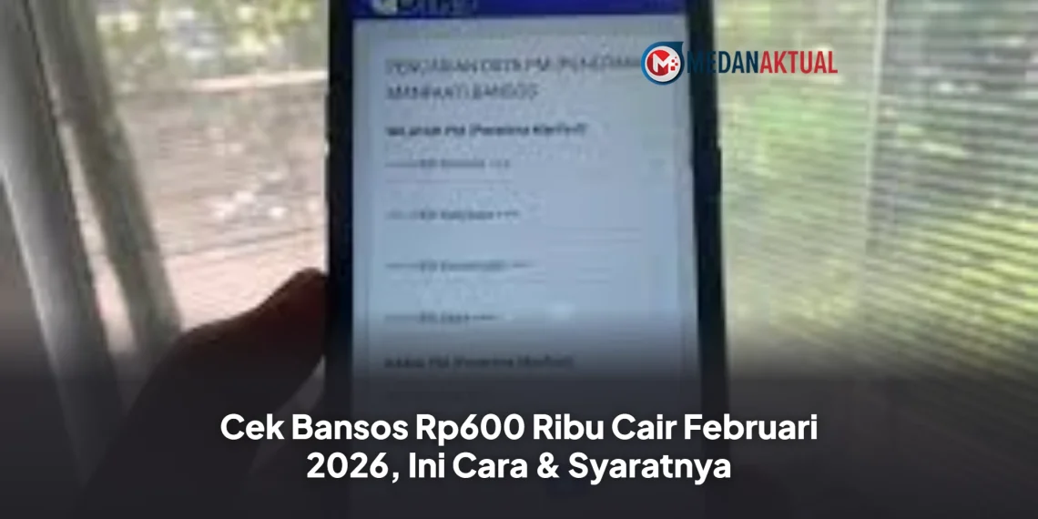 Cek Bansos Rp600 Ribu Cair Februari 2026, Ini Cara & Syaratnya