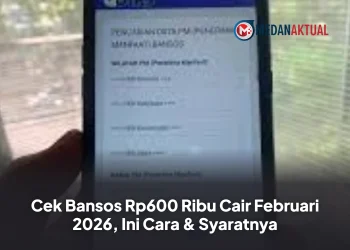 Cek Bansos Rp600 Ribu Cair Februari 2026, Ini Cara & Syaratnya
