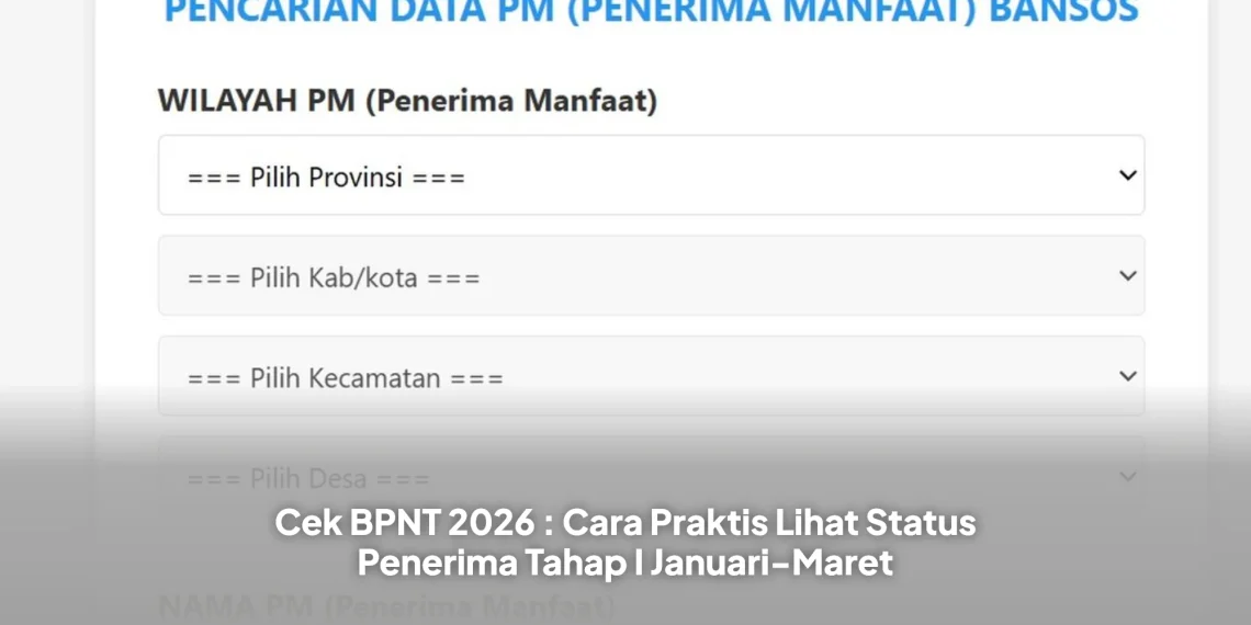 Cek BPNT 2026 : Cara Praktis Lihat Status Penerima Tahap I Januari-Maret